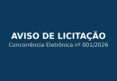 AVISO DE LICITAÇÃO Concorrência Eletrônica nº 001/2026