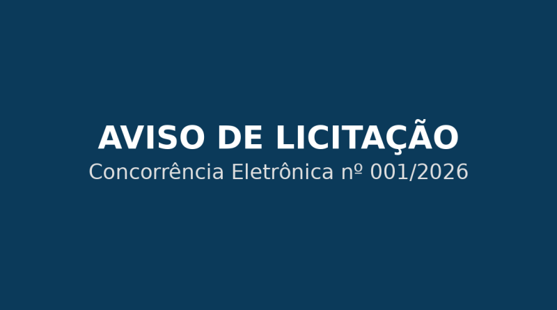 AVISO DE LICITAÇÃO Concorrência Eletrônica nº 001/2026