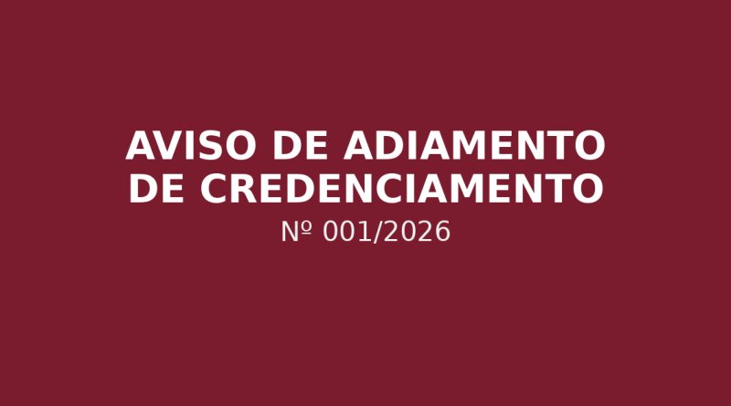 AVISO DE ADIAMENTO DE CREDENCIAMENTO Nº 001/2026